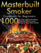 Masterbuilt Smoker Cookbook for Beginners: 1000-Day Easy and Mouthwatering Masterbuilt Electric Smoker Recipes for Your Whole Family by Bielry Janms