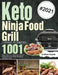 Keto Ninja Foodi Grill Cookbook for Beginners: 1001-Day Fresh Low-Carb, High-Fat Grill Recipes to Enjoy Perfect Barbecue with Your Ninja by Endraw Kostar