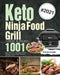 Keto Ninja Foodi Grill Cookbook for Beginners: 1001-Day Fresh Low-Carb, High-Fat Grill Recipes to Enjoy Perfect Barbecue with Your Ninja by Endraw Kostar