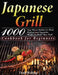 Japanese Grill Cookbook for Beginners: 1000-Day Classic Yakitori to Steak, Seafood, and Vegetables Recipes to Master Your Grill by Trald Webin