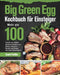 Big Green Egg Kochbuch für Einsteiger: Mehr als 100 frische und leckere Barbecue-Rezepte zum Grillen, Räuchern, Backen und Braten mit Ihrem Kera by Soard Fobithe