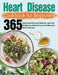 Heart Disease Cookbook for Beginners: 365-Day Flavorful Low-Sodium, Low-Fat Recipes to Help Prevent and Reverse Heart Disease by Silme Tem