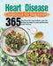 Heart Disease Cookbook for Beginners: 365-Day Flavorful Low-Sodium, Low-Fat Recipes to Help Prevent and Reverse Heart Disease by Silme Tem