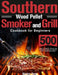 Southern Wood Pellet Smoker and Grill Cookbook for Beginners: 500 Days of Flavorful, Stress-free Barbecue Recipes to Impress Your Friends and Family by Sielm Zem