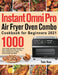 Instant Omni Pro Air Fryer Oven Combo Cookbook for Beginners: 1000-Day Crispy and Easy Recipes for Your Instant Omni Pro Air Fryer Oven Combo to Fry, by Trein Yean