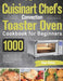 Cuisinart Chef's Convection Toaster Oven Cookbook for Beginners: 1000-Day Quick and Easy Recipes to Bake, Broil, Toast, Convection and More Impress Yo by Dopa Rabins