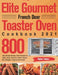 Elite Gourmet French Door Toaster Oven Cookbook 2021: 800-Day Simple Savory Oven Recipes to Bake, Broil, Toast for Smart People On a Budget - Anyone C by Siphan Tobans