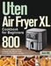 Uten Air Fryer XL Cookbook for Beginners: 800-Day Crispy and Easy Recipes to Master Your Uten Air Fryer XL for Smart People on a Budget by Jimers Kilte