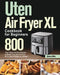 Uten Air Fryer XL Cookbook for Beginners: 800-Day Crispy and Easy Recipes to Master Your Uten Air Fryer XL for Smart People on a Budget by Jimers Kilte
