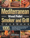Mediterranean Wood Pellet Smoker and Grill Cookbook: 1000+ Days Quick and Delicious Smoking and Grilling Recipes for Beginners and Advanced Pitmasters by Karon Brezen