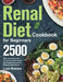 Renal Diet Cookbook for Beginners: 2500-Day Low Sodium, Low Phosphorus Healthiest and Mouthwatering Recipes to Manage Kidney Disease by Lurs Robles