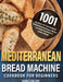 Mediterranean Bread Machine Cookbook for Beginners: 1001-Day Classic and Tasty Recipes for Baking Homemade Bread to help you Lose Weight and Achieve A by Horls Faltry