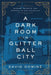 A Dark Room in Glitter Ball City: Murder, Secrets, and Scandal in Old Louisville by David Dominé