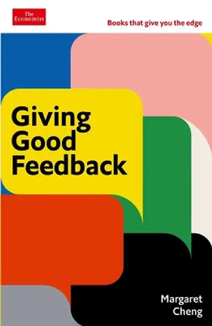Giving Good Feedback: The Economist Edge Series by Margaret Cheng