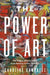 The Power of Art: A Human History of Art: From Babylon to New York City by Caroline Campbell