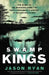 Swamp Kings: The Murdaugh Family of South Carolina and a Century of Backwoods Power by Jason Ryan