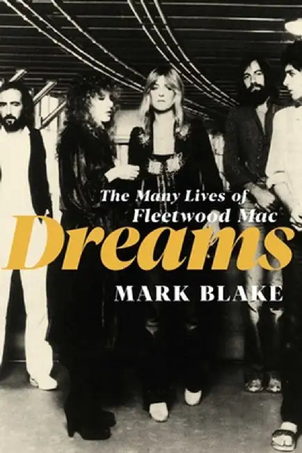 Dreams: The Songs and Stories of Fleetwood Mac by Mark Blake
