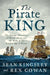 The Pirate King: The Strange Adventures of Henry Avery and the Birth of the Golden Age of Piracy by Sean Kingsley