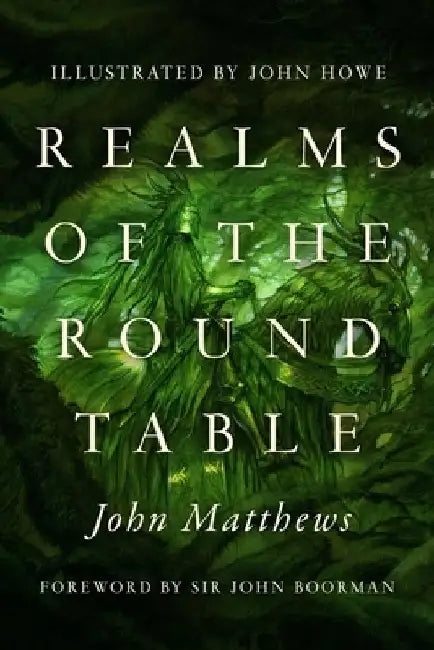 Realms of the Round Table by John Matthews