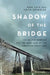 Shadow of the Bridge: The Delphi Murders and the Dark Side of the American Heartland by Cain, Áine