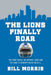 The Lions Finally Roar: The Detroit Lions and the Road to Redemption in the NFL by Bill Morris