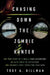 Chasing Down the Zombie Hunter: The True Story of a Small-Town Accountant, an Elite Group of Detectives, and Arizona's Most Terrifying Cold Case by Hillman, Troy A.