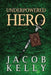 Underpowered Hero by Jacob Kelly