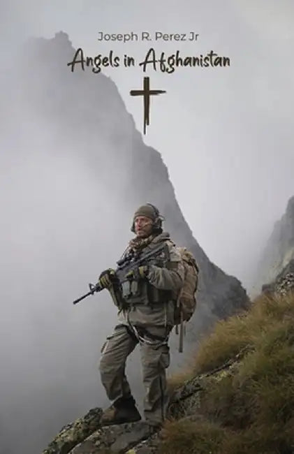 Angels in Afghanistan by Joseph R., Jr. Perez
