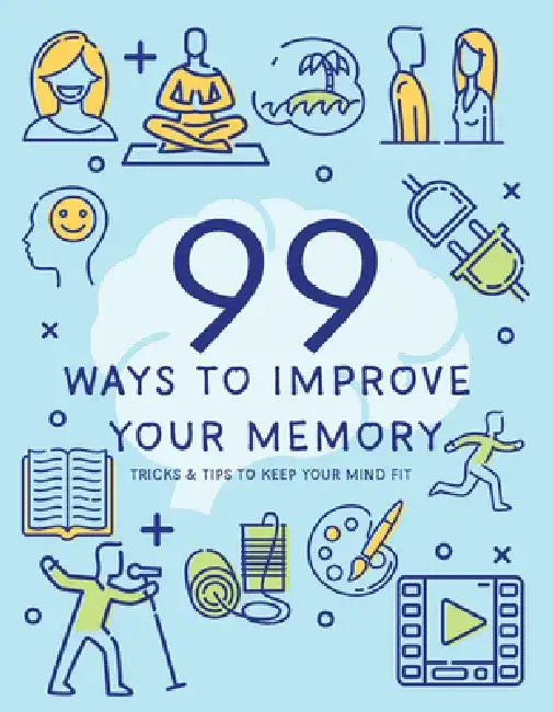 99 Ways to Improve Your Memory by Publications International Ltd