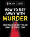 Brain Games - How to Get Away with Murder (320 Pages) by Publications International Ltd, Brain Games