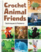 Crochet Animal Friends: Techniques & Patterns by Publications International Ltd