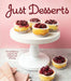 Just Desserts: Fun and Delicious Recipes for the Sweetest Meal of the Day by Publications International Ltd