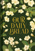 Our Daily Bread by Publications International Ltd