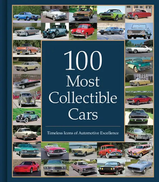 100 Most Collectible Cars: Timeless Icons of Automotive Excellence by Publications International Ltd
