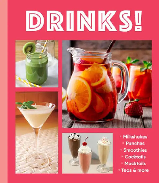 Drinks!: Milkshakes - Punches - Smoothies - Cocktails - Mocktails - Teas & More by Publications International Ltd