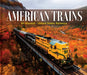 American Trains: All Aboard - United States Railways by Publications International Ltd