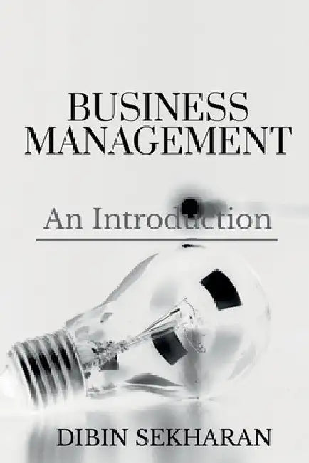 Business Management: An Introduction by Dibin Sekharan