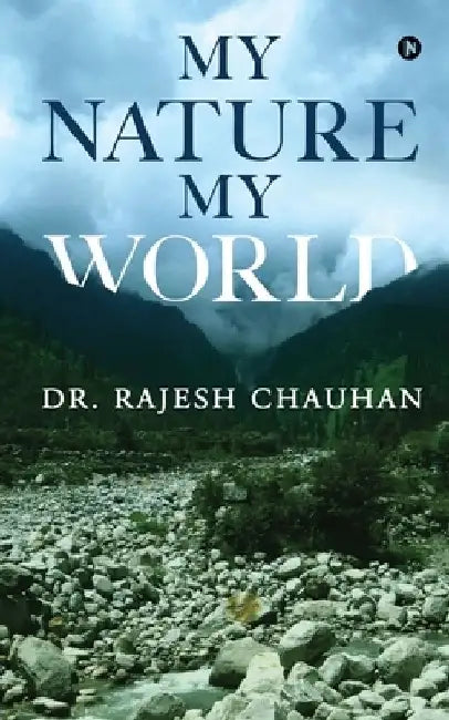 My Nature My World by Dr Rajesh Chauhan