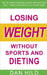 Losing weight without sports and dieting by Dan Hild