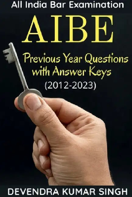 All India Bar Examination (AIBE): Previous Years Questions with Answer Keys by Devendra Kumar Singh