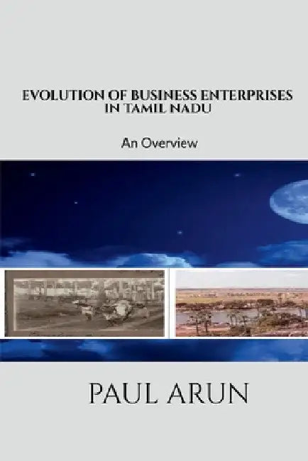 Evolution of Business Enterprises in Tamil Nadu by Paul Arun