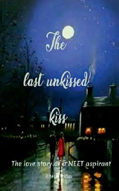 The last unkissed kiss by Ritesh Yadav