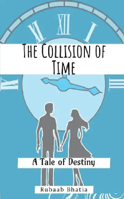 The Collision of Time by Rubaab Bhatia