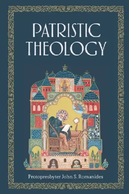 Patristic Theology: The University Lectures of Fr. John Romanides by Alexios Trader