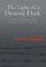 The Light of a Destiny Dark: A real-life novel of Hungary under war followed by Soviet Communism by Helen Fogarassy