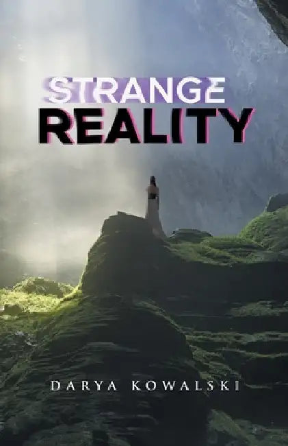 Strange Reality by Darya Kowalski