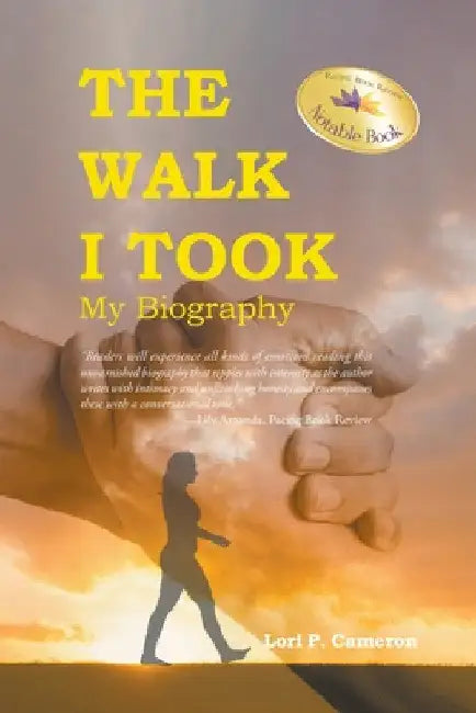 The Walk I Took: My Biography by Lori P. Cameron