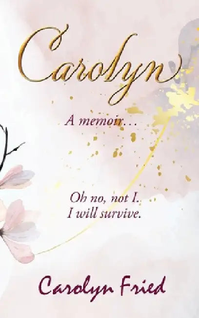 Carolyn: A memoir by Carolyn Fried