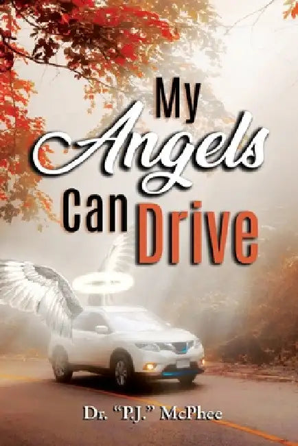 My Angels Can Drive by P. J. McPhee