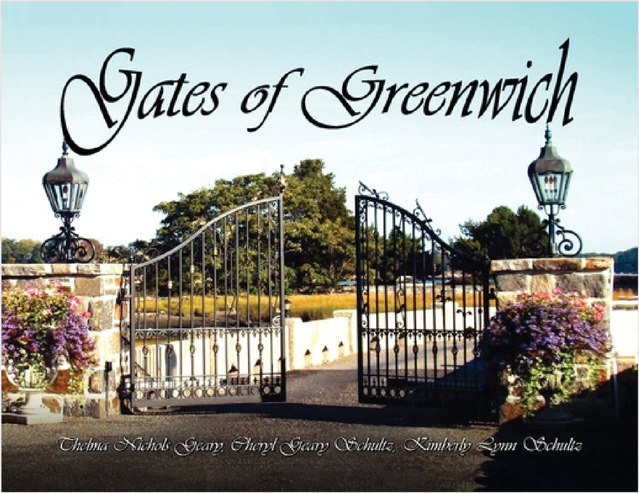 Gates of Greenwich by Thelma Nichols Geary, Cheryl Geary Schultz, Kimberly Lynn Schultz